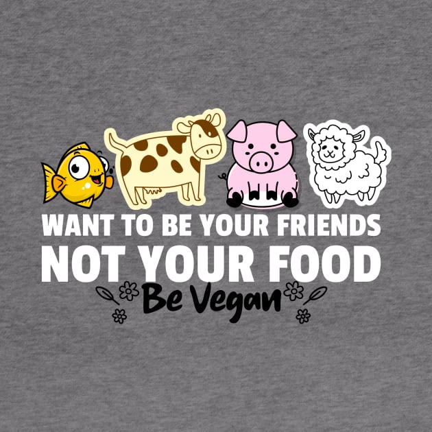 Want to be your friend not your food T-shirt by Tranquility